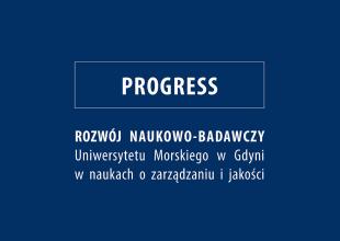 Projekt pn. \"PROGRESS - Rozw&oacute;j naukowo-badawczy Uniwersytetu Morskiego w Gdyni w naukach o zarządzaniu i jakości&rdquo;